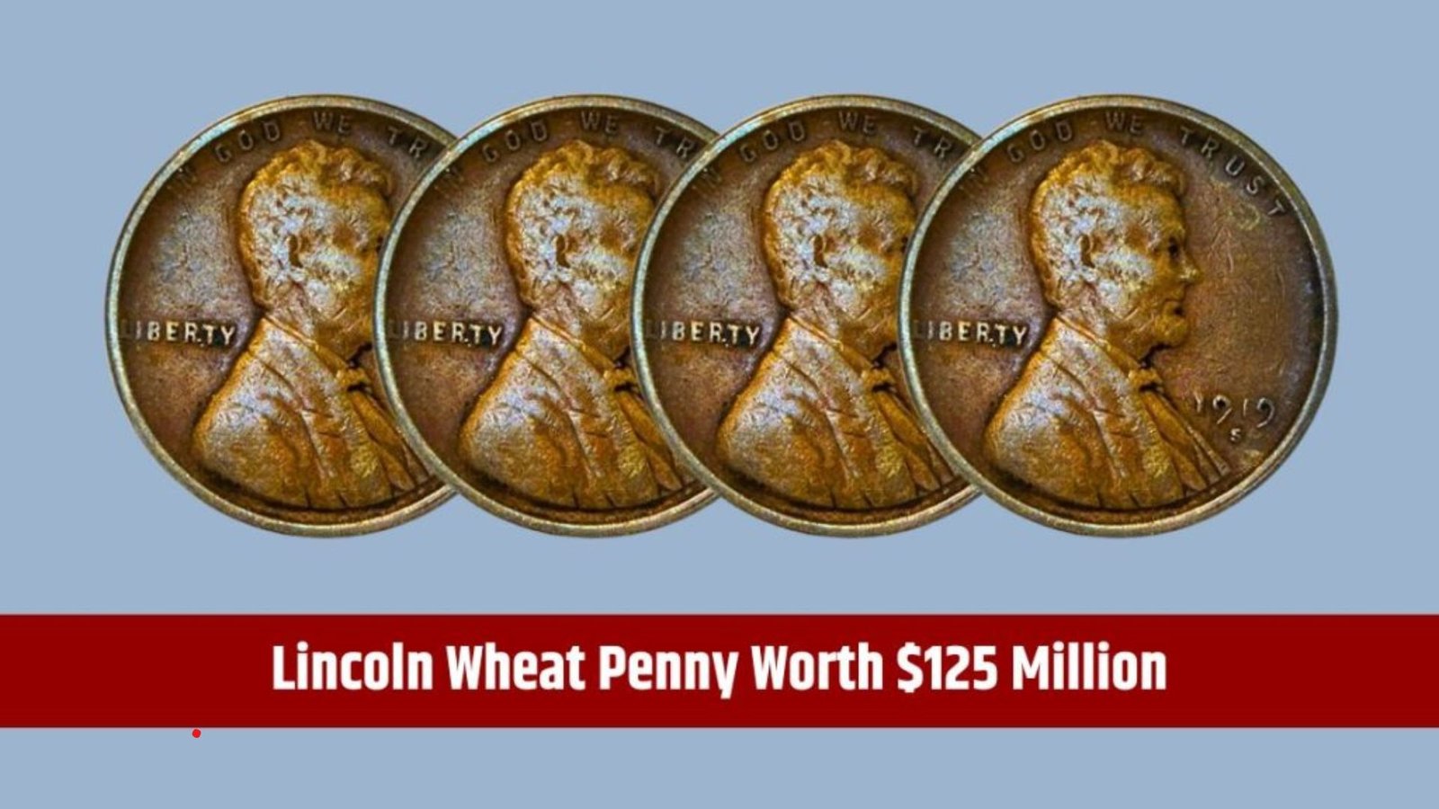 Lincoln Wheat Penny Worth $125 Million - Rare Coin Still Found in Circulation
